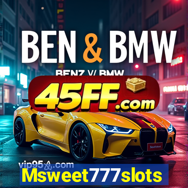 Msweet777slots
