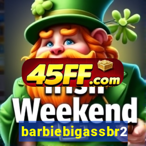 barbiebigassbr2