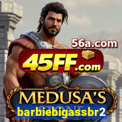 barbiebigassbr2