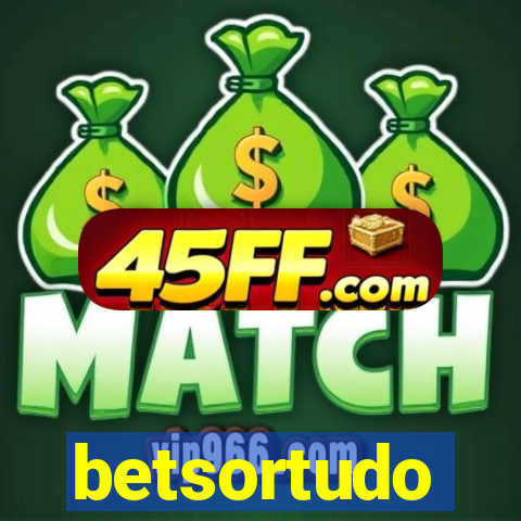 betsortudo