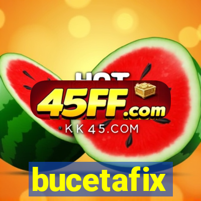 bucetafix
