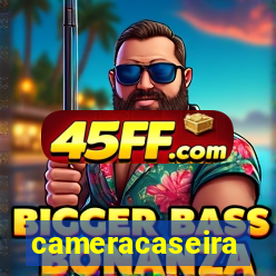cameracaseira