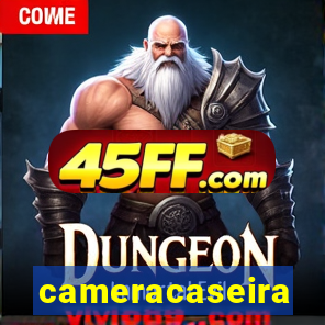 cameracaseira