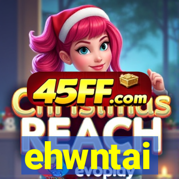 ehwntai