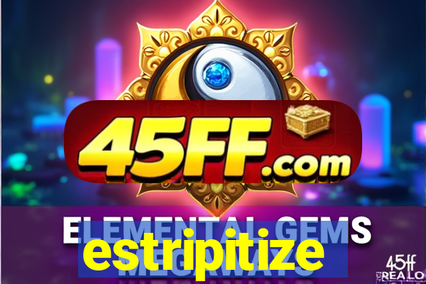 estripitize