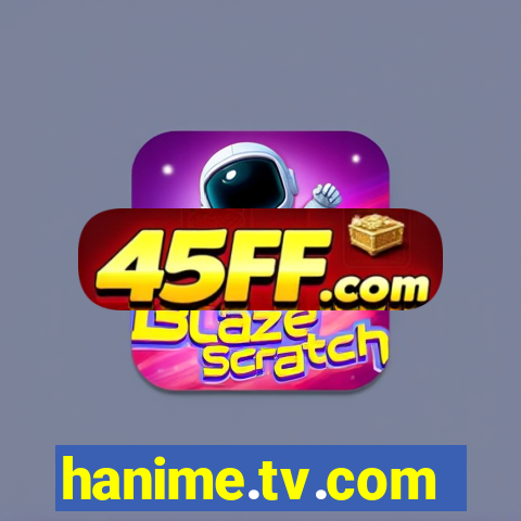 hanime.tv.com