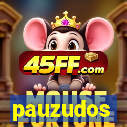 pauzudos