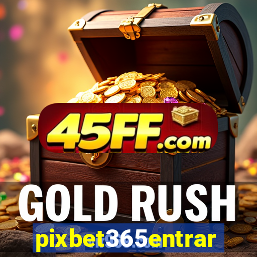 pixbet365entrar