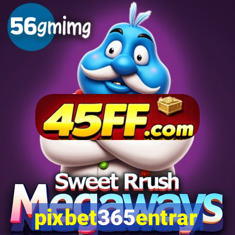 pixbet365entrar
