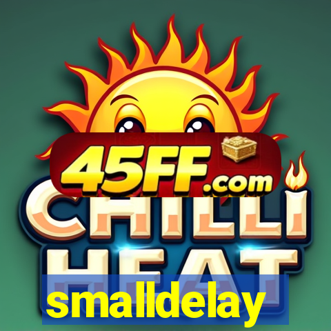 smalldelay