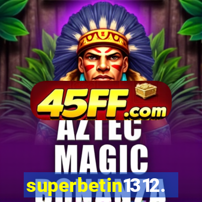 superbetin1312.com