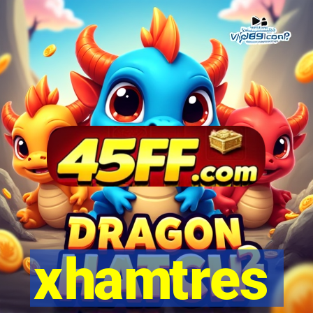 xhamtres