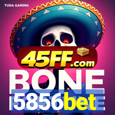 5856bet