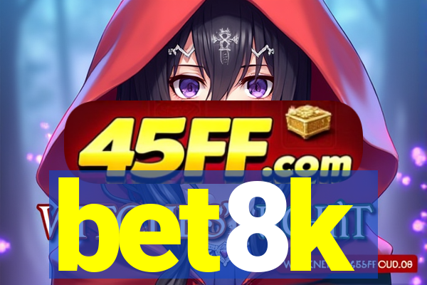 bet8k