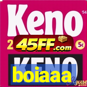 boiaaa