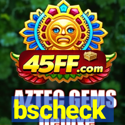 bscheck