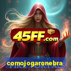 comojogaronebra