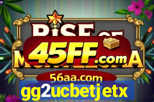 gg2ucbetjetx