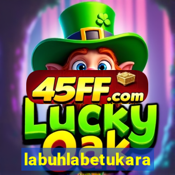 labuhlabetukara