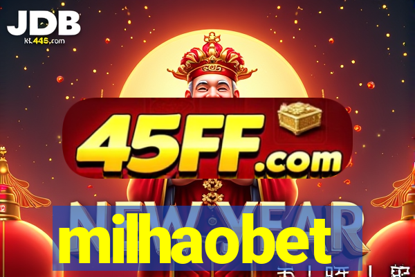 milhaobet