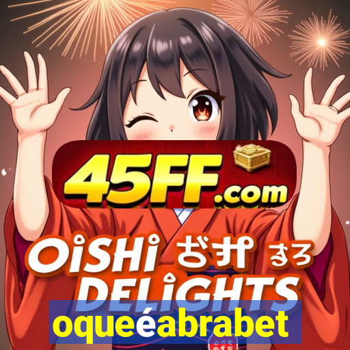 oqueéabrabet