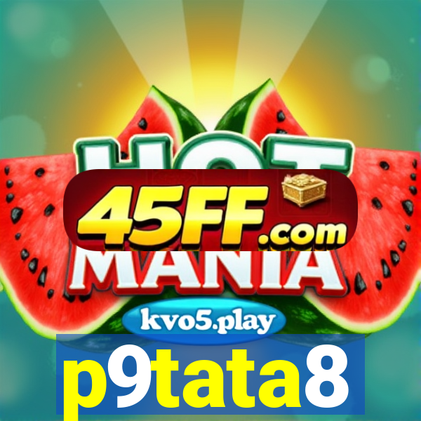 p9tata8