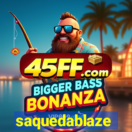 saquedablaze