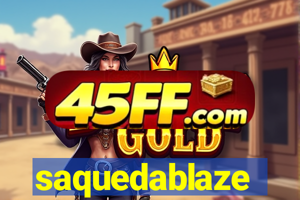 saquedablaze