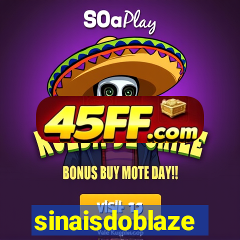 sinaisdoblaze