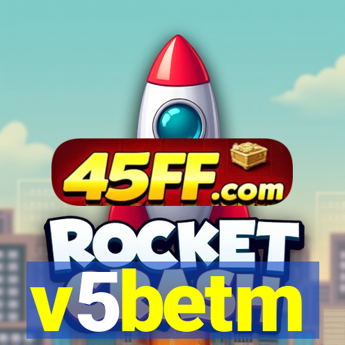 v5betm